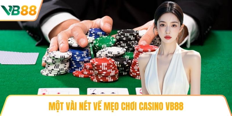 Một vài nét về mẹo chơi Casino VB88